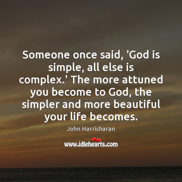Someone once said, ‘God is simple, all else is complex.’ The Image