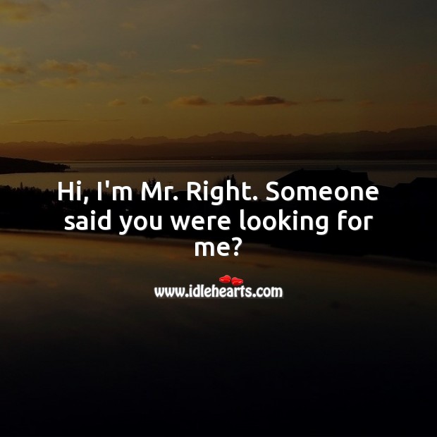 Someone said you were looking for me? Flirt Messages Image