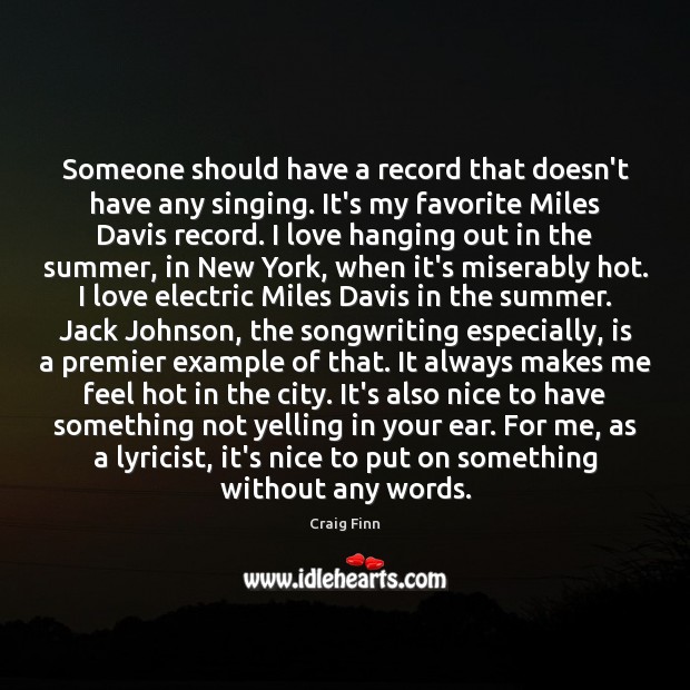 Someone should have a record that doesn’t have any singing. It’s my Summer Quotes Image