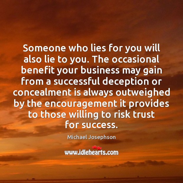 Someone who lies for you will also lie to you. The occasional Image