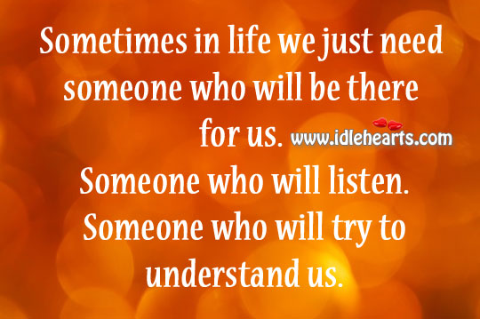 Someone who will try to understand us. Image