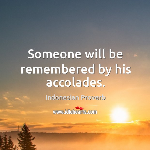 Someone will be remembered by his accolades. Indonesian Proverbs Image