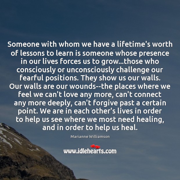 Someone with whom we have a lifetime’s worth of lessons to learn Challenge Quotes Image