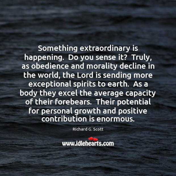 Something extraordinary is happening.  Do you sense it?  Truly, as obedience and Growth Quotes Image