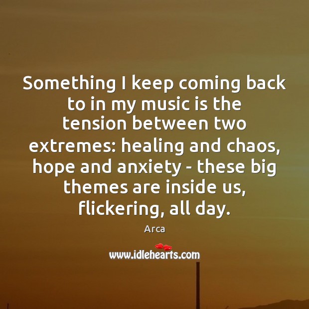 Something I keep coming back to in my music is the tension Music Quotes Image