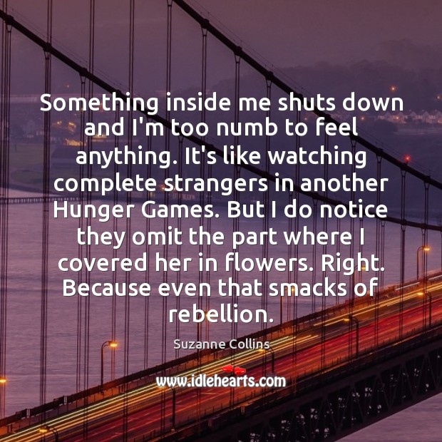 Something inside me shuts down and I’m too numb to feel anything. Image