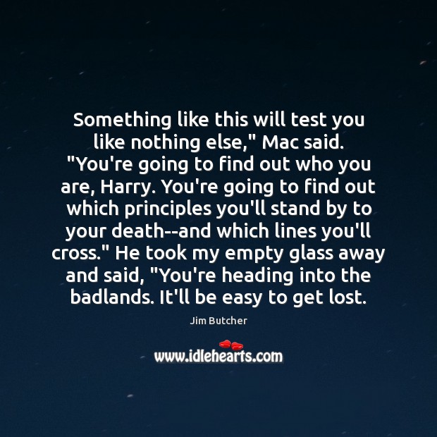 Something like this will test you like nothing else,” Mac said. “You’re Jim Butcher Picture Quote