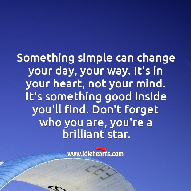 Something simple can change your day, your way. Inspirational Quotes Image