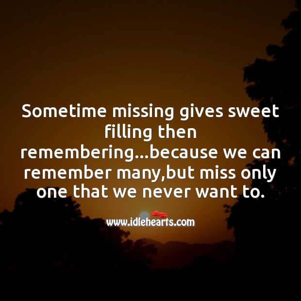 Sometime missing gives sweet filling then remembering Missing You Messages Image