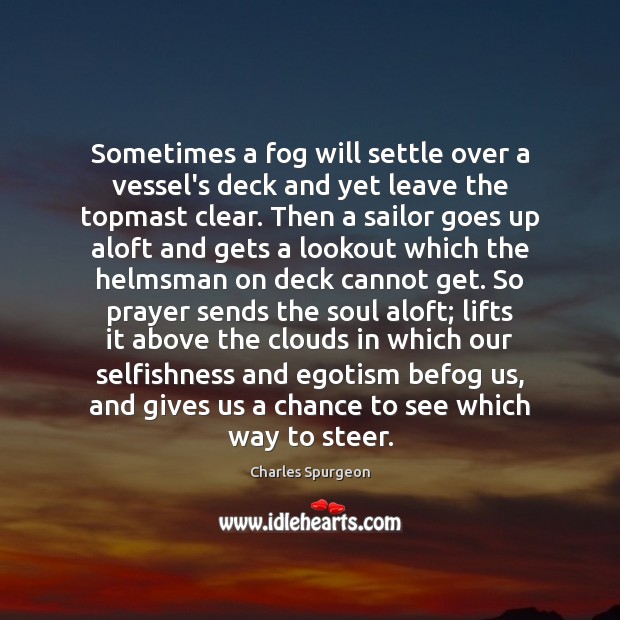 Sometimes a fog will settle over a vessel’s deck and yet leave Image