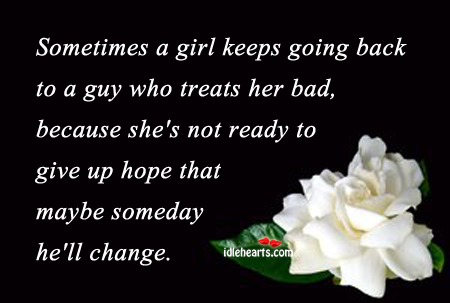 Sometimes a girl keeps going back to a guy who. Image