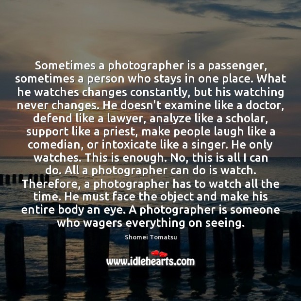 Sometimes a photographer is a passenger, sometimes a person who stays in 