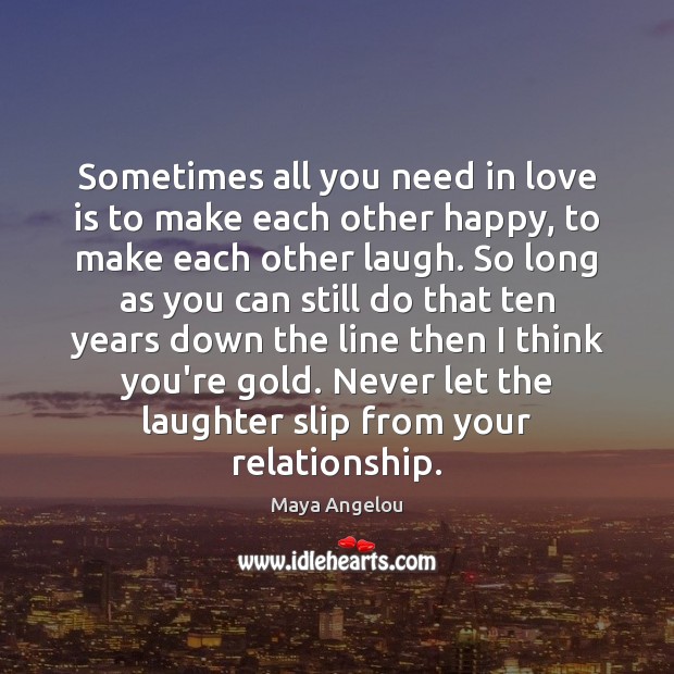 Sometimes all you need in love is to make each other happy, Laughter Quotes Image