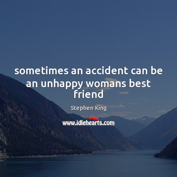 Sometimes an accident can be an unhappy womans best friend Image
