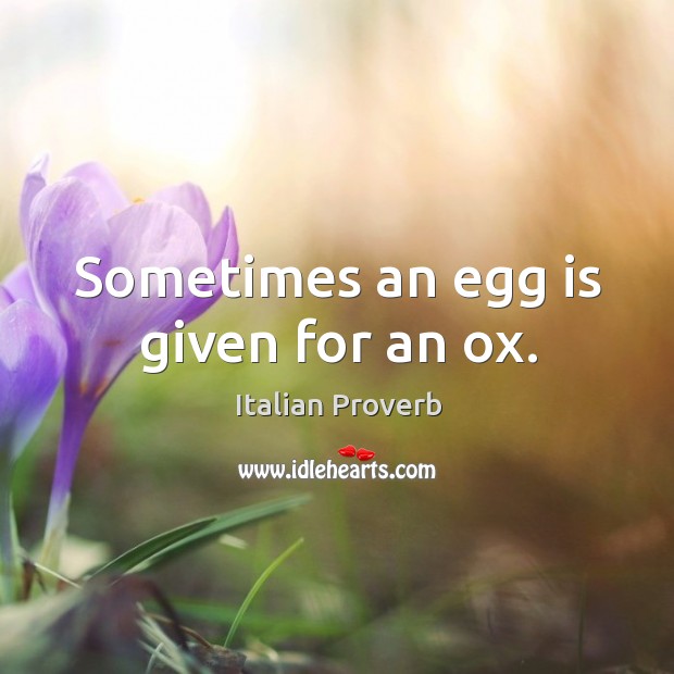 Sometimes an egg is given for an ox. Image