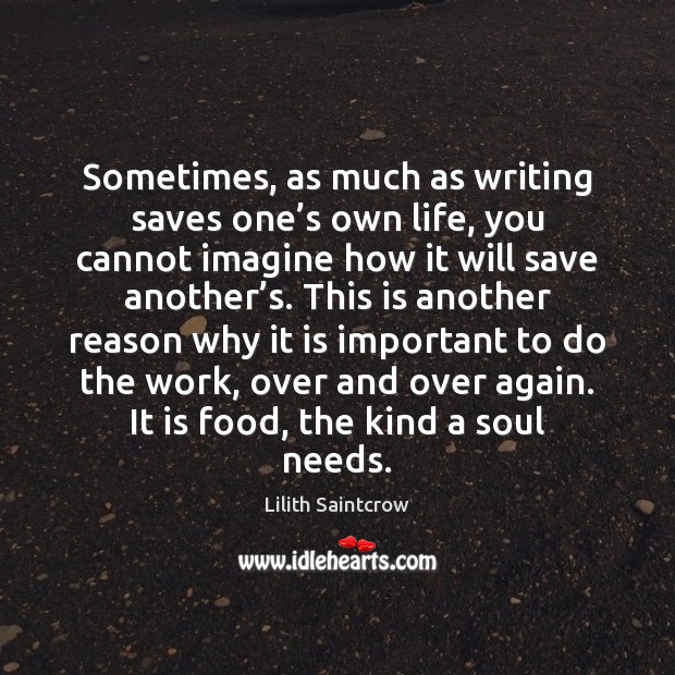 Sometimes, as much as writing saves one’s own life, you cannot Lilith Saintcrow Picture Quote