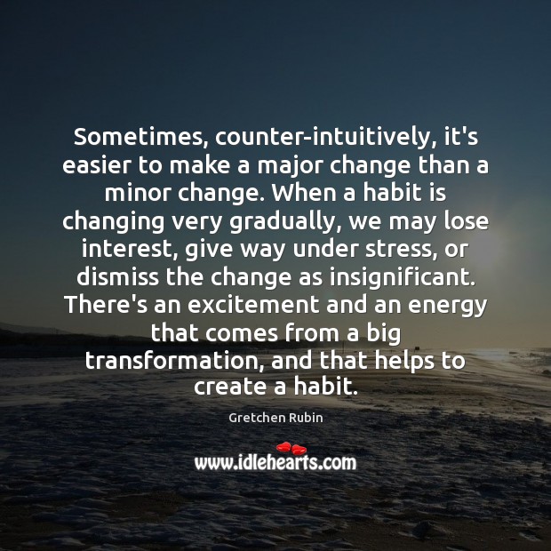 Sometimes, counter-intuitively, it’s easier to make a major change than a minor Image