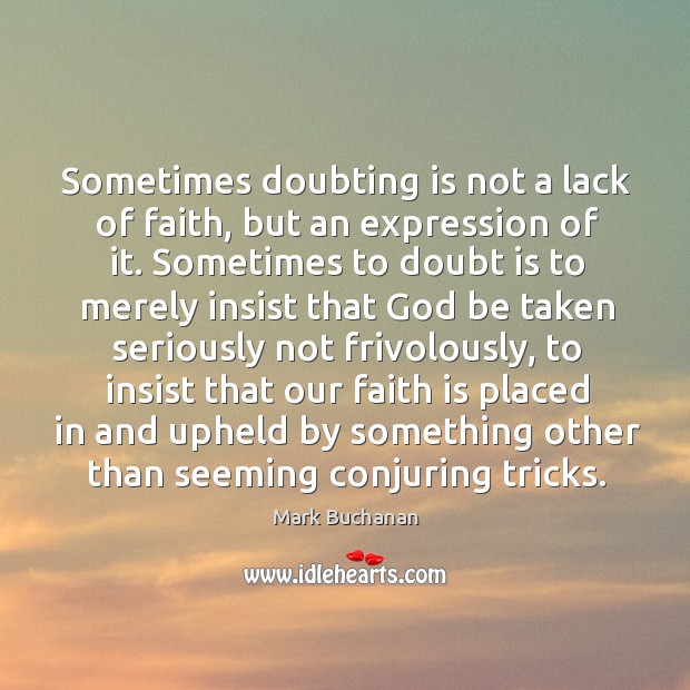Sometimes doubting is not a lack of faith, but an expression of Image