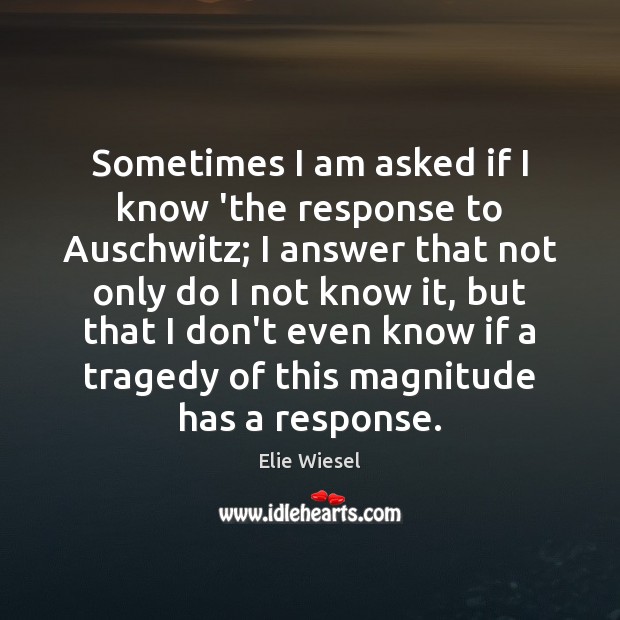 Sometimes I am asked if I know ‘the response to Auschwitz; I Image