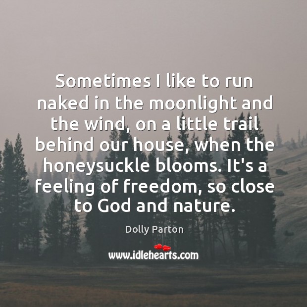 Sometimes I like to run naked in the moonlight and the wind, Dolly Parton Picture Quote