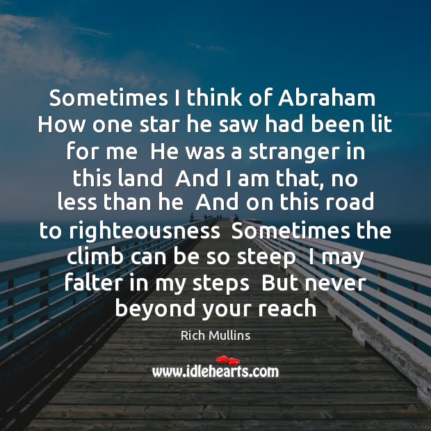Sometimes I think of Abraham  How one star he saw had been Rich Mullins Picture Quote