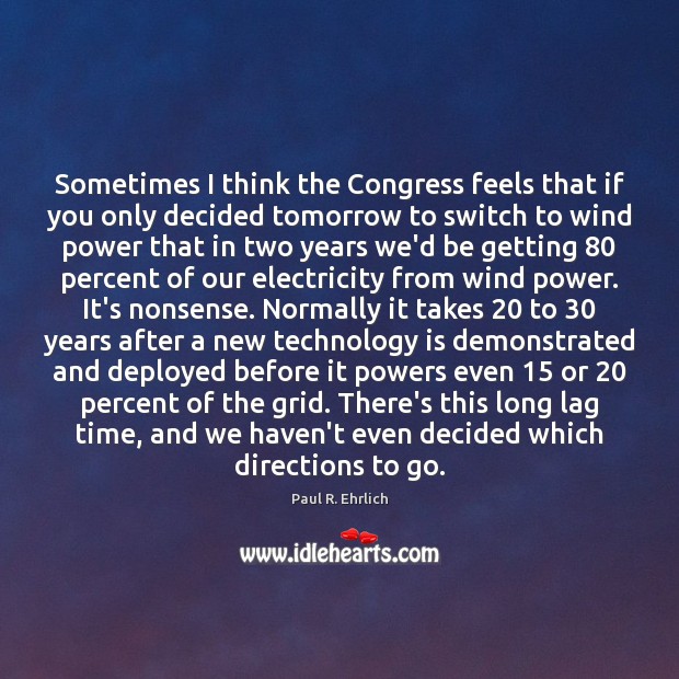 Sometimes I think the Congress feels that if you only decided tomorrow Paul R. Ehrlich Picture Quote