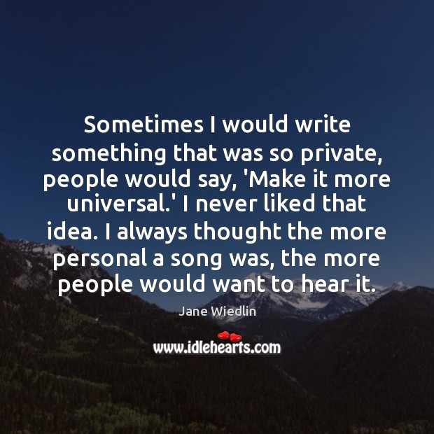 Sometimes I would write something that was so private, people would say, Jane Wiedlin Picture Quote