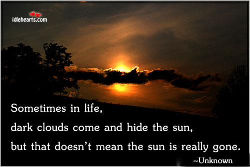 Sometimes in life, dark clouds come and hide Image