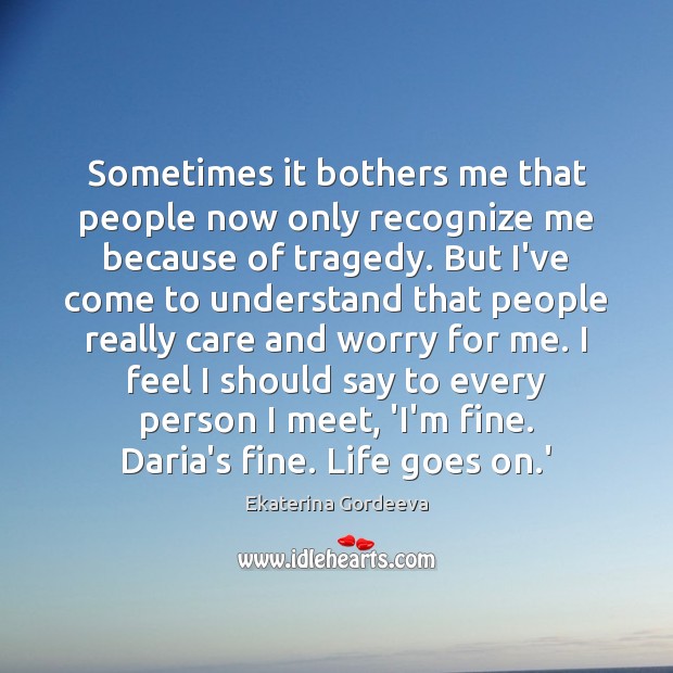 Sometimes it bothers me that people now only recognize me because of Ekaterina Gordeeva Picture Quote