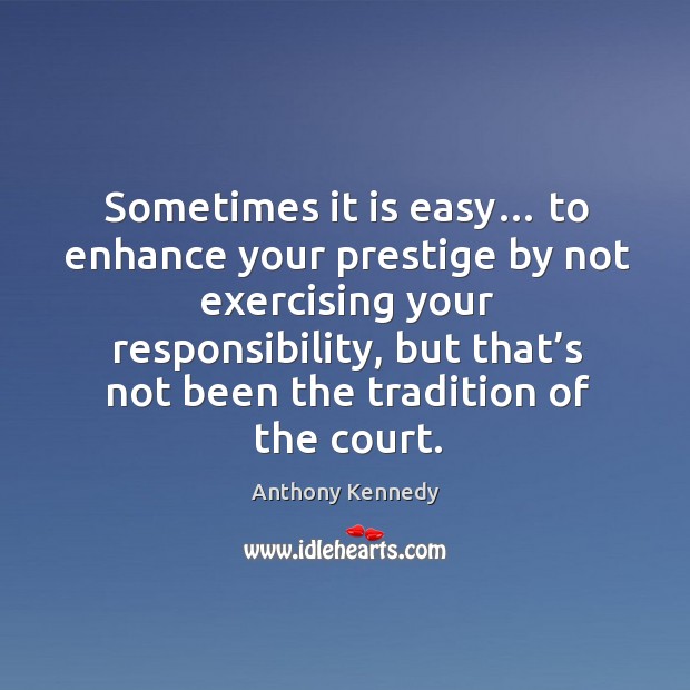Sometimes it is easy… to enhance your prestige by not exercising your responsibility Image