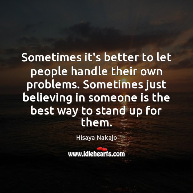 Sometimes it’s better to let people handle their own problems. Sometimes just Image