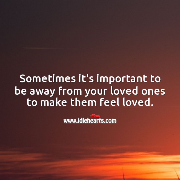 Sometimes it’s important to be away from your loved ones. Social Distancing Quotes Image