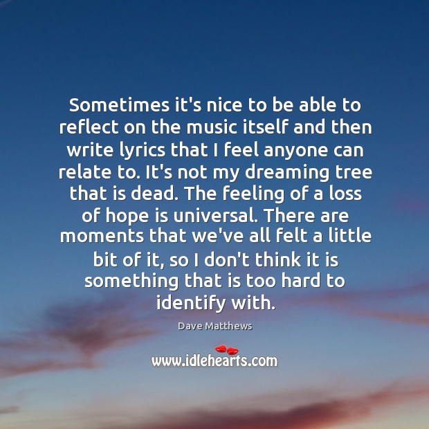 Sometimes it’s nice to be able to reflect on the music itself Dreaming Quotes Image
