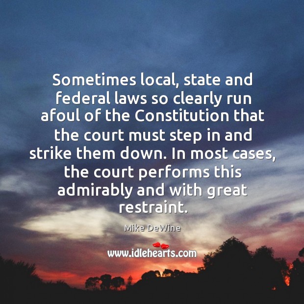 Sometimes local, state and federal laws so clearly run afoul of the Mike DeWine Picture Quote
