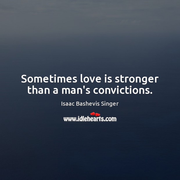 Sometimes love is stronger than a man’s convictions. Image