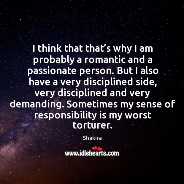 Sometimes my sense of responsibility is my worst torturer. Responsibility Quotes Image