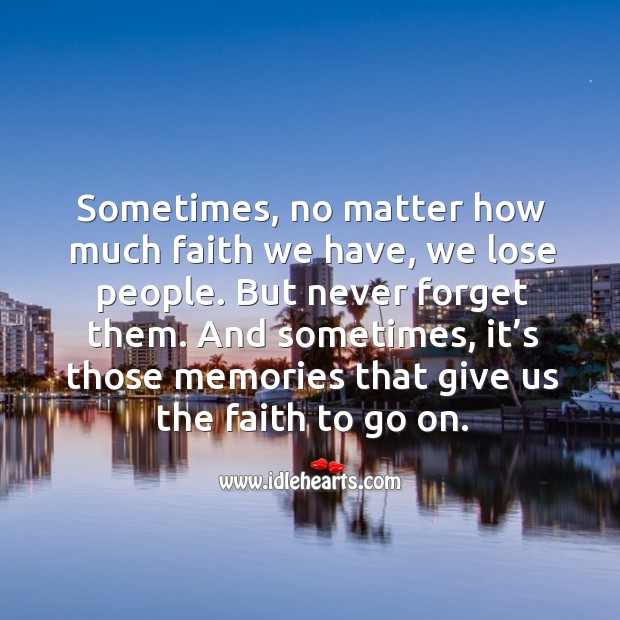 Sometimes, no matter how much faith we have, we lose people. But never forget them. Image