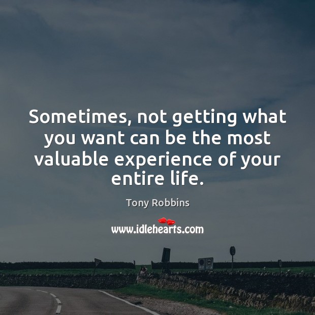 Sometimes, not getting what you want can be the most valuable experience Image