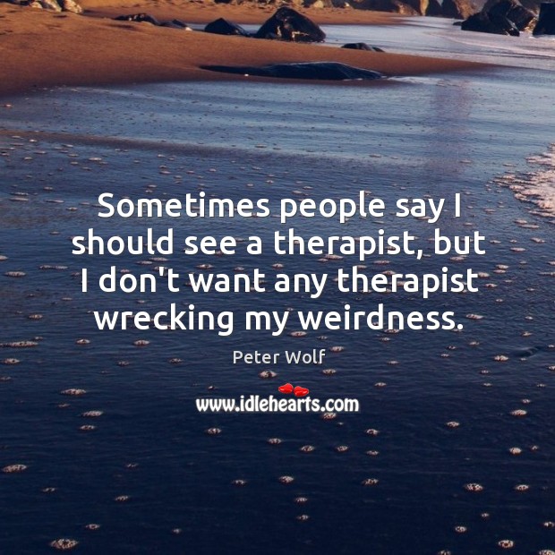 Sometimes people say I should see a therapist, but I don’t want Image