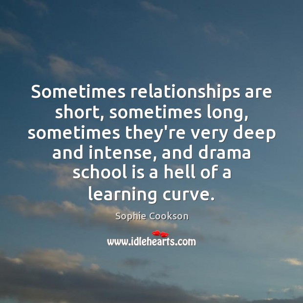 Sometimes relationships are short, sometimes long, sometimes they’re very deep and intense, Image