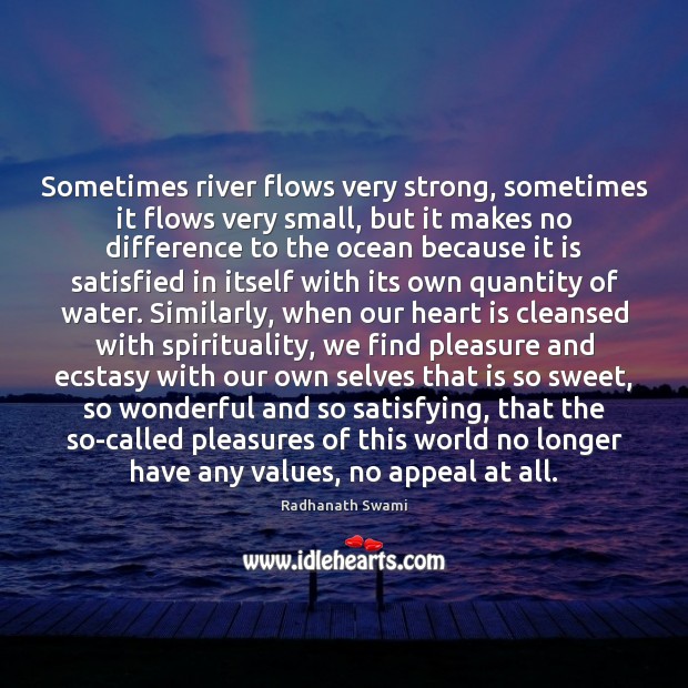 Sometimes river flows very strong, sometimes it flows very small, but it Image