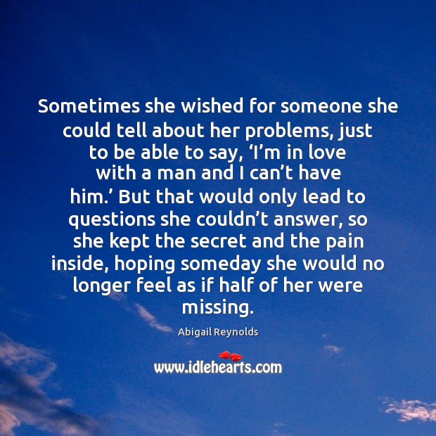 Sometimes she wished for someone she could tell about her problems, just Image