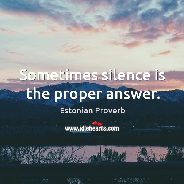 Sometimes silence is the proper answer. Estonian Proverbs Image