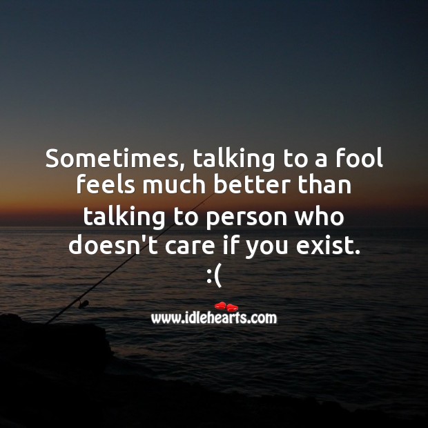 Sometimes, talking to a fool feels much better Image