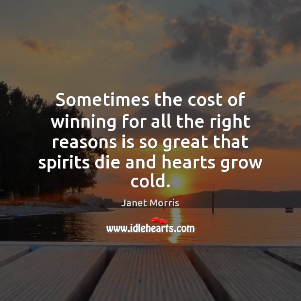 Sometimes the cost of winning for all the right reasons is so Image