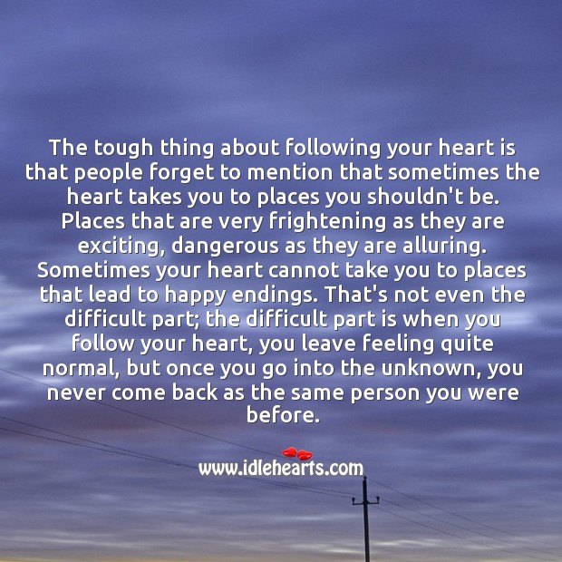 Sometimes the heart takes you to places you shoudn’t be. Image