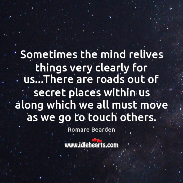 Sometimes the mind relives things very clearly for us…There are roads Romare Bearden Picture Quote