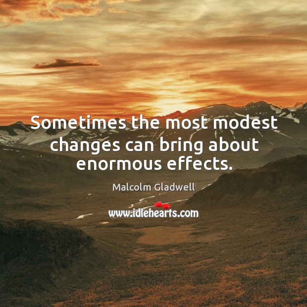 Sometimes the most modest changes can bring about enormous effects. Image