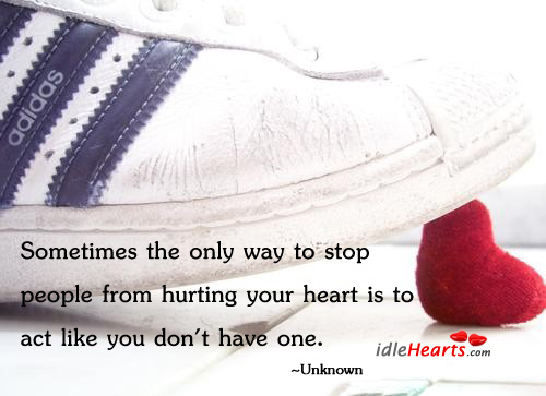 Sometimes the only way to stop people from. Heart Quotes Image