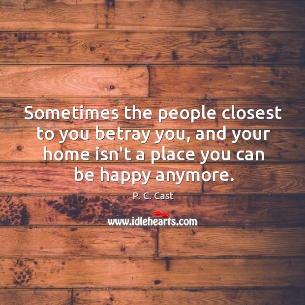 Sometimes the people closest to you betray you, and your home isn’t Image